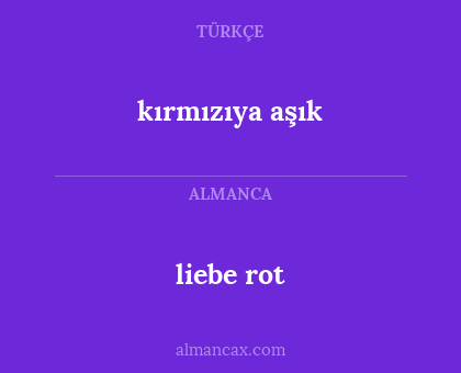 liebe rot - kırmızıya aşık