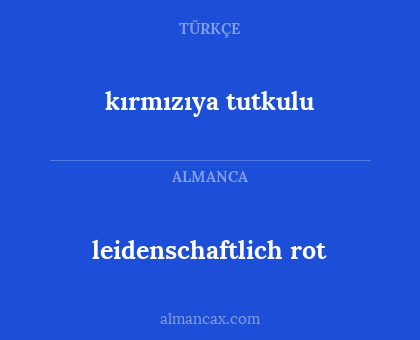 leidenschaftlich rot - kırmızıya tutkulu