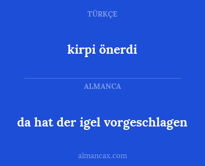 kirpi önerdi - da hat der igel vorgeschlagen