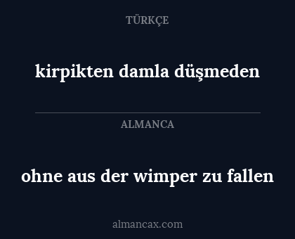 kirpikten damla düşmeden - ohne aus der wimper zu fallen