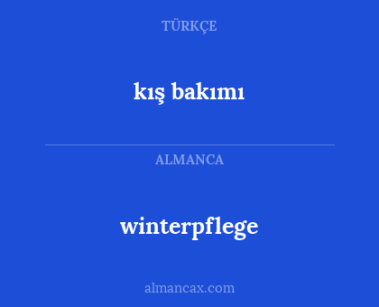 winterpflege - kış bakımı