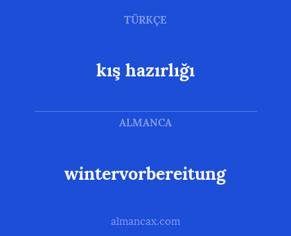 wintervorbereitung - kış hazırlığı
