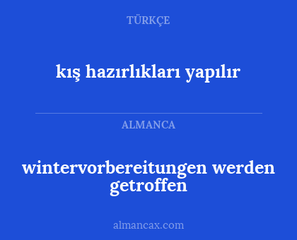 wintervorbereitungen werden getroffen - kış hazırlıkları yapılır