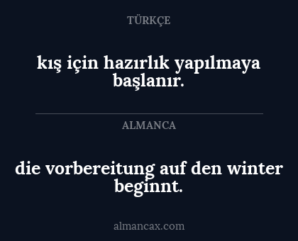 kış için hazırlık yapılmaya başlanır. - die vorbereitung auf den winter beginnt.