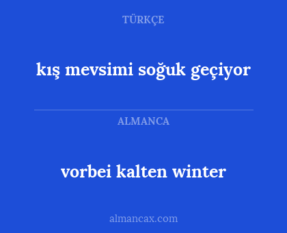 vorbei kalten winter - kış mevsimi soğuk geçiyor
