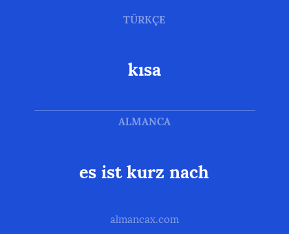 kısa - es ist kurz nach