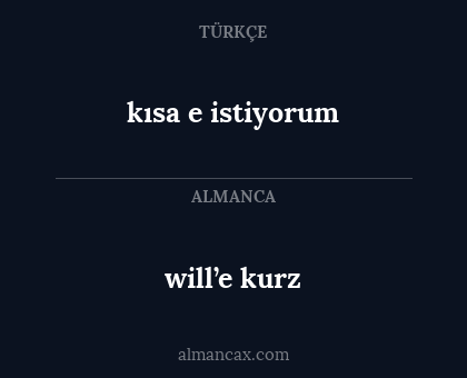will’e kurz - kısa e istiyorum