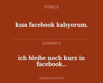 kısa facebook kalıyorum. - ich bleibe noch kurz in facebook...