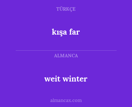 kışa far - weit winter