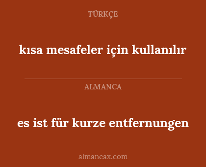 es ist für kurze entfernungen - kısa mesafeler için kullanılır