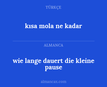 wie lange dauert die kleine pause - kısa mola ne kadar
