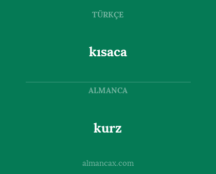 kurz - kısaca
