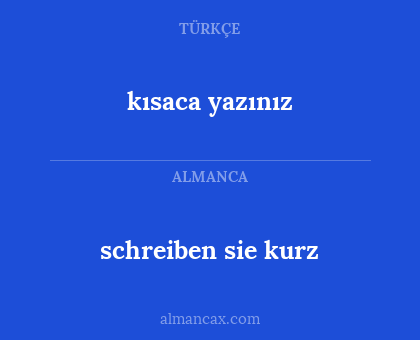 kısaca yazınız - schreiben sie kurz