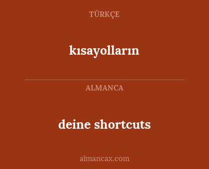 kısayolların - deine shortcuts