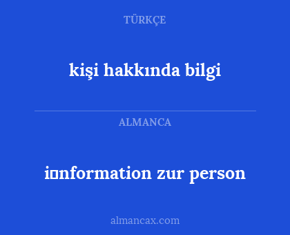 kişi hakkında bilgi - i̇nformation zur person