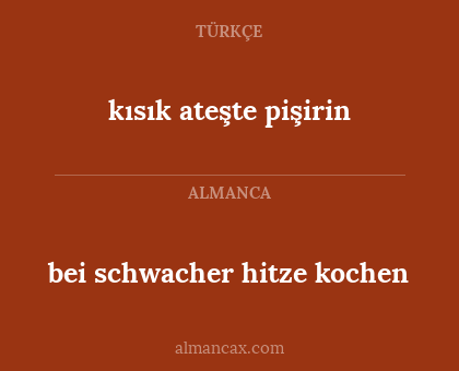 bei schwacher hitze kochen - kısık ateşte pişirin