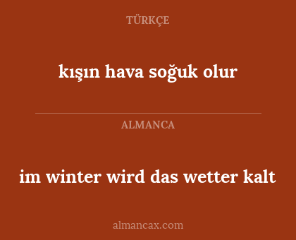 im winter wird das wetter kalt - kışın hava soğuk olur