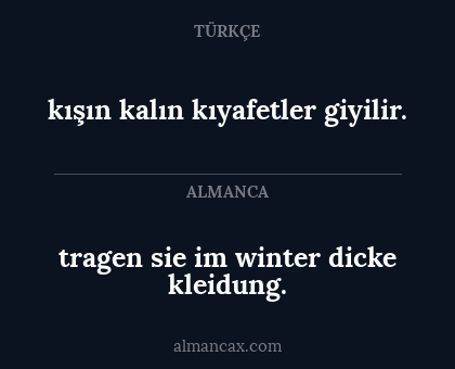 tragen sie im winter dicke kleidung. - kışın kalın kıyafetler giyilir.