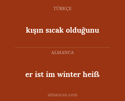 er ist im winter heiß - kışın sıcak olduğunu