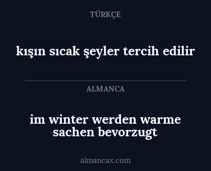 im winter werden warme sachen bevorzugt - kışın sıcak şeyler tercih edilir
