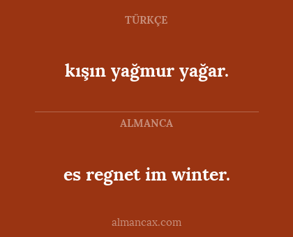 es regnet im winter. - kışın yağmur yağar.