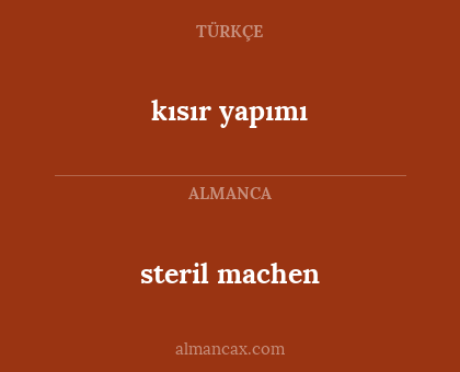 kısır yapımı - steril machen