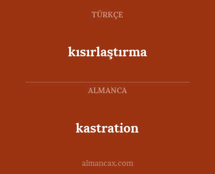 kastration - kısırlaştırma