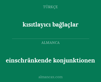 einschränkende konjunktionen - kısıtlayıcı bağlaçlar
