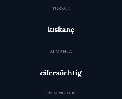 kıskanç - eifersüchtig