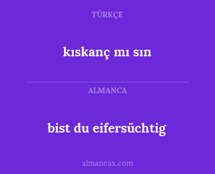 bist du eifersüchtig - kıskanç mı sın