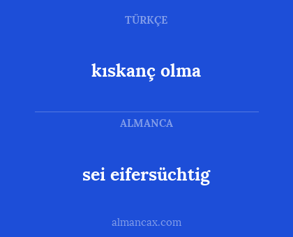 kıskanç olma - sei eifersüchtig