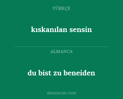 kıskanılan sensin - du bist zu beneiden