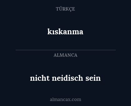 kıskanma - nicht neidisch sein