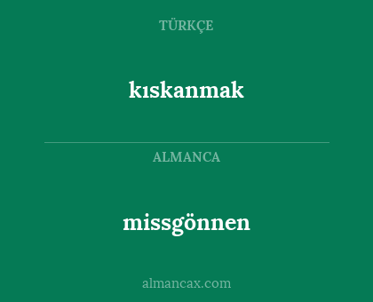 kıskanmak - missgönnen