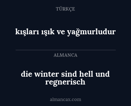 die winter sind hell und regnerisch - kışları ışık ve yağmurludur