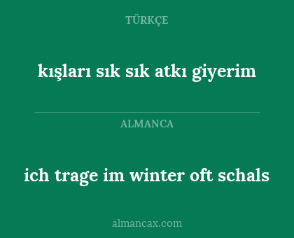ich trage im winter oft schals - kışları sık sık atkı giyerim
