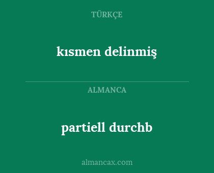 kısmen delinmiş - partiell durchb