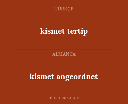 kismet tertip - kismet angeordnet