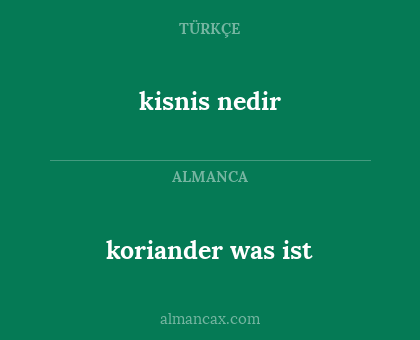 kisnis nedir - koriander was ist