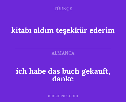 ich habe das buch gekauft, danke - kitabı aldım teşekkür ederim