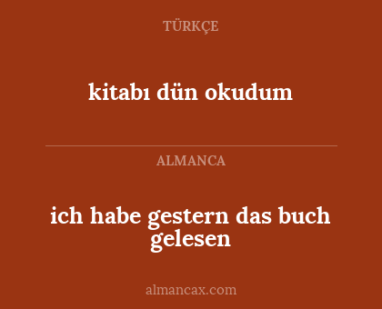 kitabı dün okudum - ich habe gestern das buch gelesen