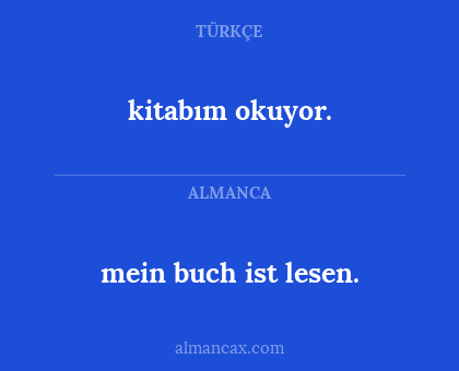 kitabım okuyor. - mein buch ist lesen.