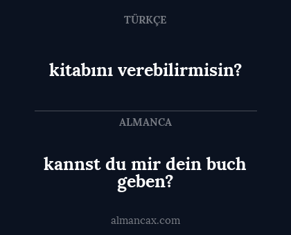 kitabını verebilirmisin? - kannst du mir dein buch geben?