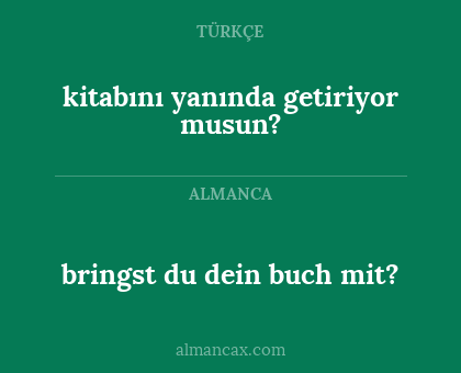 bringst du dein buch mit? - kitabını yanında getiriyor musun?