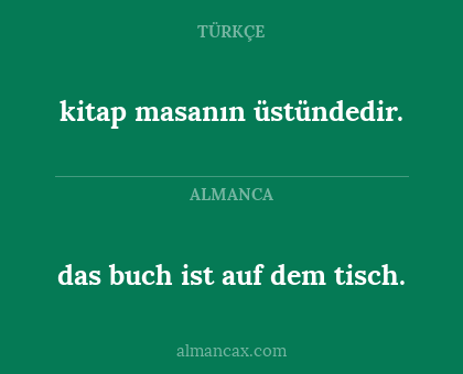 kitap masanın üstündedir. - das buch ist auf dem tisch.