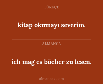 kitap okumayı severim. - ich mag es bücher zu lesen.