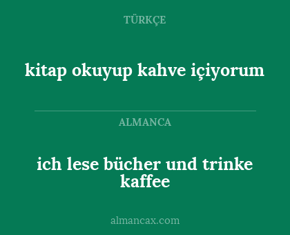 ich lese bücher und trinke kaffee - kitap okuyup kahve içiyorum