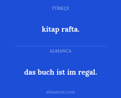 kitap rafta. - das buch ist im regal.