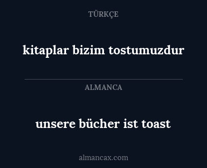 unsere bücher ist toast - kitaplar bizim tostumuzdur