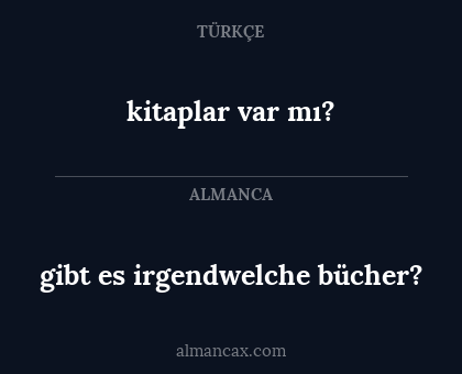 kitaplar var mı? - gibt es irgendwelche bücher?